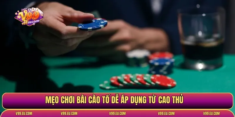 Mẹo chơi bài cào tố dễ áp dụng từ cao thủ