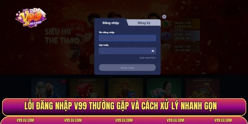 Lỗi đăng nhập V99 thường gặp và cách xử lý nhanh gọn