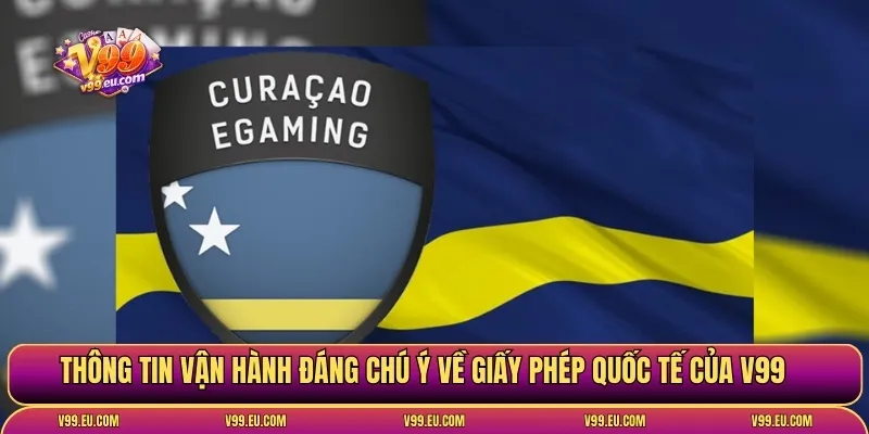 Thông tin vận hành đáng chú ý về giấy phép quốc tế của V99