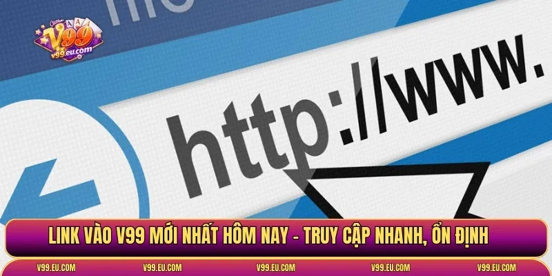 Link vào V99 mới nhất hôm nay - Truy cập nhanh, ổn định