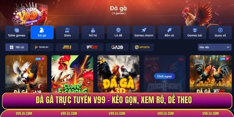 Đá gà trực tuyến V99 - Kèo gọn, xem rõ, dễ theo